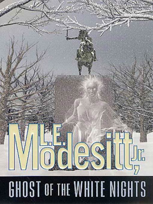 Title details for Ghost of the White Nights by L. E. Modesitt, Jr. - Available